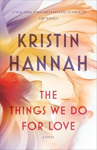 The Things We Do for Love A Novel - Kindle edition by Hannah, Kristin. Literature & Fiction Kindle eBooks @ .