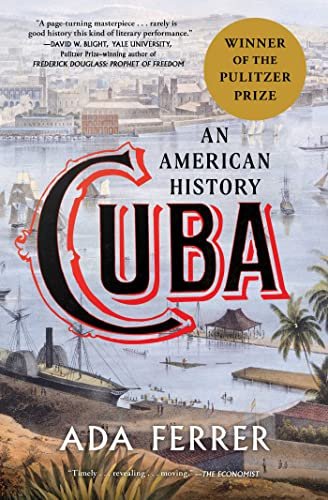 Cuba (Winner of the Pulitzer Prize): An American History eBook : Ferrer, Dr. Ada: Kindle Store