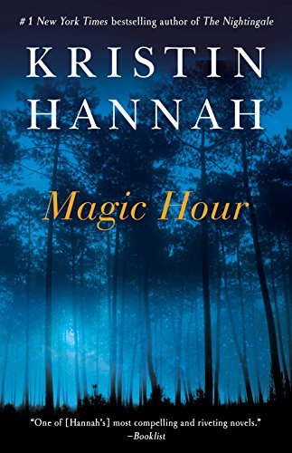 Magic Hour A Novel - Kindle edition by Hannah, Kristin. Literature & Fiction Kindle eBooks @ .