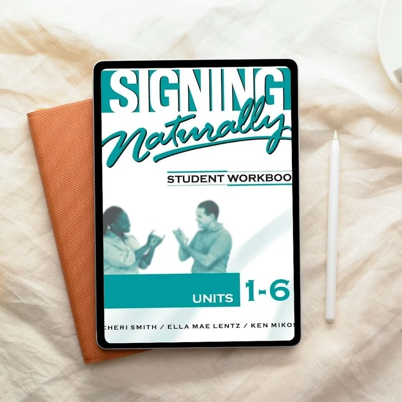 Signing Naturally Units 1–6 Student Workbook displayed on a tablet